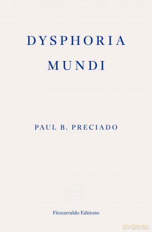 Dysphoria Mundi - Paul B. Preciado [KSIĄŻKA]