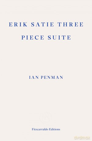 Erik Satie Three Piece Suite - Ian Penman [KSIĄŻKA]