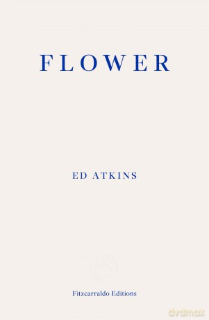 Flower - Ed Atkins [KSIĄŻKA]