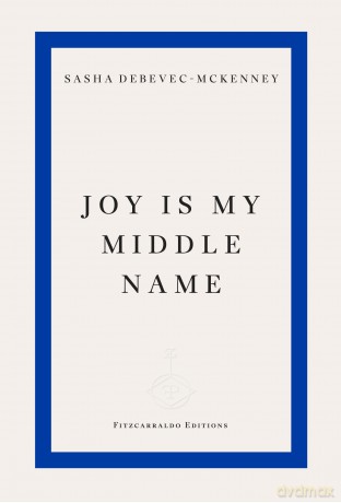 Joy Is My Middle Name - Sasha Debevec-McKenney [KSIĄŻKA]