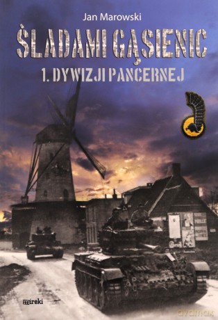 ladami gąsienic 1. Dywizji Pancernej - Jan Morawski [KSIĄŻKA]