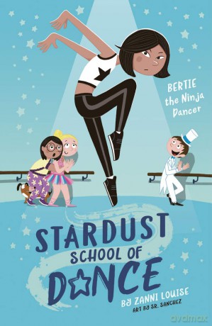Stardust School of Dance: Bertie the Ninja Dancer: Volume 1 - Zanni Louise [KSIĄŻKA]
