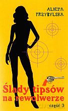 Ślady tipsów na rewolwerze. Część 3 - Alicja Przybylska [KSIĄŻKA]
