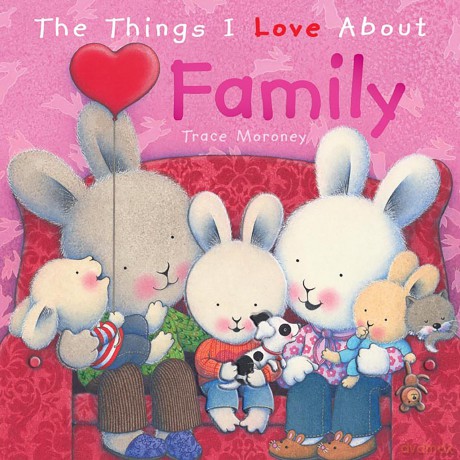 The Things I Love About Family - Trace Moroney [KSIĄŻKA]