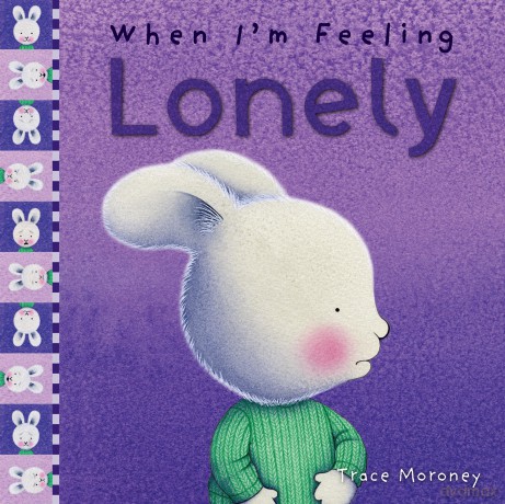 When I'm Feeling Lonely (The Feelings Series) - Trace Moroney [KSIĄŻKA]