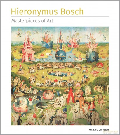 Hieronymus Bosch Masterpieces of Art - Rosalind Ormiston [KSIĄŻKA]