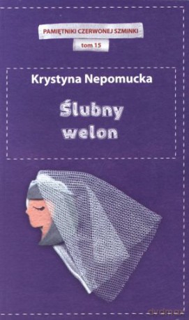 Ślubny welon. Pamiętniki czerwonej szminki. Tom 15 - Krystyna Nepomucka [KSIĄŻKA]
