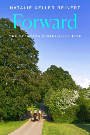 Forward: A Novel: 5 (The Eventing Series) - Natalie Keller Reinert [KSIĄŻKA]