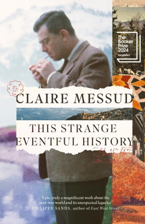 This Strange Eventful History: Longlisted for the Booker Prize 2024 - Claire Messud [KSIĄŻKA]