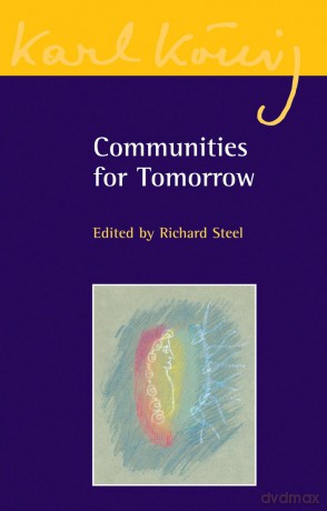 Communities for Tomorrow: 9 (Karl König Archive) - Richard Steel [KSIĄŻKA]