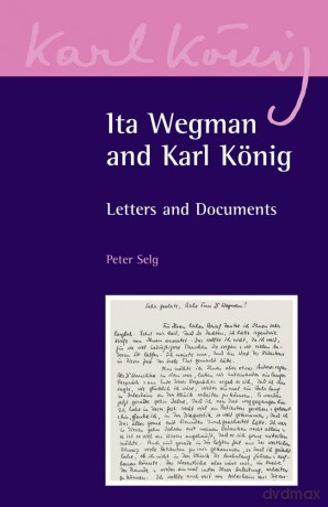 Ita Wegman and Karl König: Letters and Documents: 3 (Karl König Archive) - Peter Selg [KSIĄŻKA]