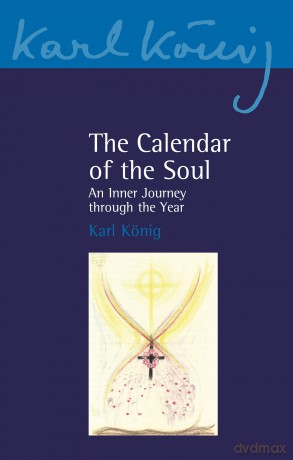 The Calendar of the Soul: An Inner Journey through the Year: 6/7 (Karl König Archive) - Karl König [KSIĄŻKA]