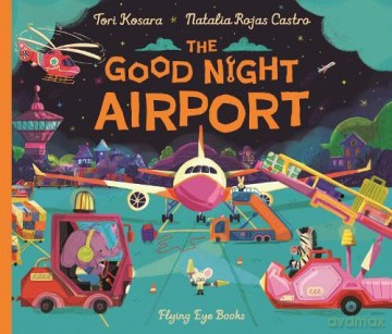 The Good Night Airport - Tori Kosara [KSIĄŻKA]