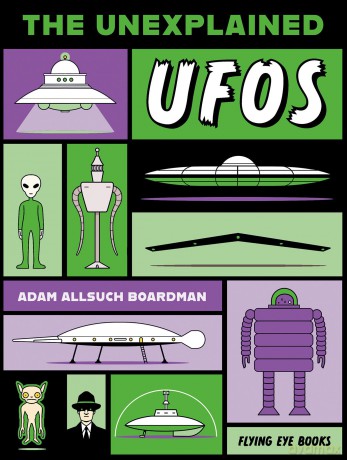 The Unexplained: UFOs - Adam Allsuch Boardman [KSIĄŻKA]