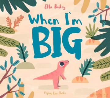 When I'm Big - Ella Bailey [KSIĄŻKA]