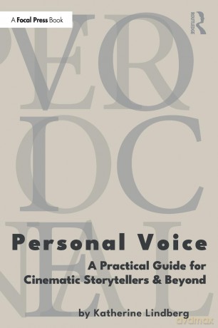 Personal Voice: A Practical Guide for Cinematic Storytellers and Beyond - Katherine Lindberg [KSIĄŻKA]