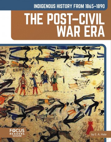Indigenous History from 1865-1890: The Post-Civil War Era (Indigenous History in the United States: 1865 to Today) - E. A. Hale [KSIĄŻKA]