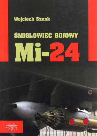 Śmigłowiec bojowy Mi-24 - Wojciech Szenk [KSIĄŻKA]