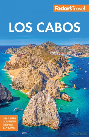 Fodor's Los Cabos: with Todos Santos, la Paz and Valle de Guadalupe (Full-color Travel Guide) - Fodor's Travel Guides [KSIĄŻKA]
