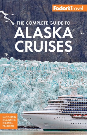 Fodor's The Complete Guide to Alaska Cruises (Full-color Travel Guide) - Fodor's Travel Guides [KSIĄŻKA]