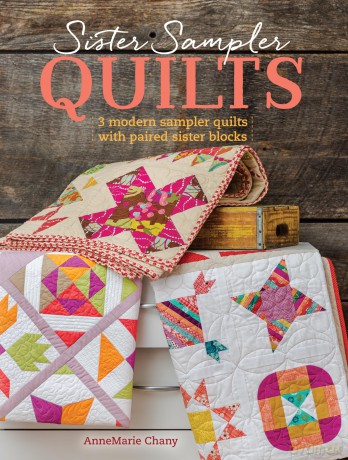 Sister Sampler Quilts: 3 Modern Sampler Quilts with Paired Sister Blocks - AnneMarie Chany [KSIĄŻKA]