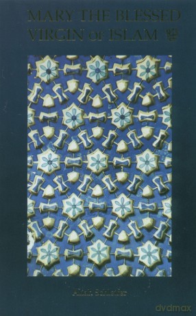 Mary the Blessed Virgin of Islam - Aliah Schleifer [KSIĄŻKA]