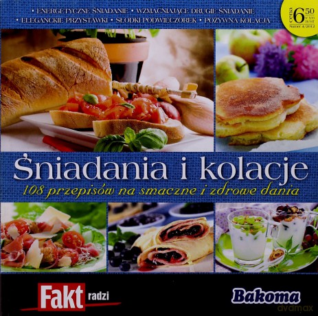Śniadania i kolacje. 108 przepisów na smaczne i zdrowe dania. Fakt radzi 4/2012 [KSIĄŻKA]