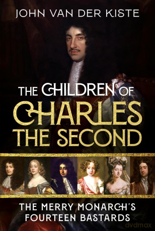 The Children of Charles the Second: The Merry Monarch's Fourteen Bastards - John Van der Kiste [KSIĄŻKA]