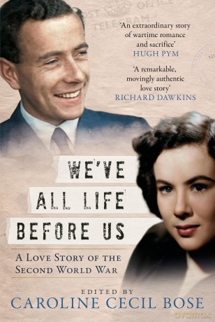 We've All Life Before Us: A Love Story of the Second World War - Caroline Cecil Bose [KSIĄŻKA]