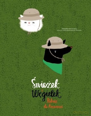Śnieżek i Węgielek. Podróż do Amazonii - Przemysław Wechterowicz [KSIĄŻKA]