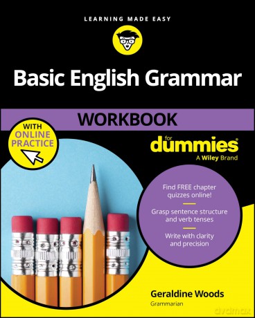 Basic English Grammar Workbook For Dummies with Online Practice Quizzes (For Dummies: Learning Made Easy) - Geraldine Woods [KSIĄŻKA]