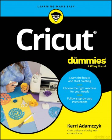 Cricut For Dummies - Kerri Adamczyk [KSIĄŻKA]