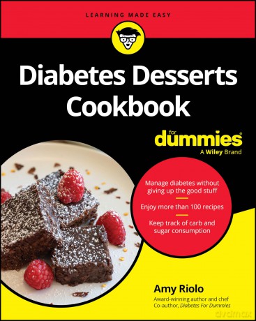 Diabetes Desserts Cookbook For Dummies (For Dummies: Learning Made Easy) - Amy Riolo [KSIĄŻKA]