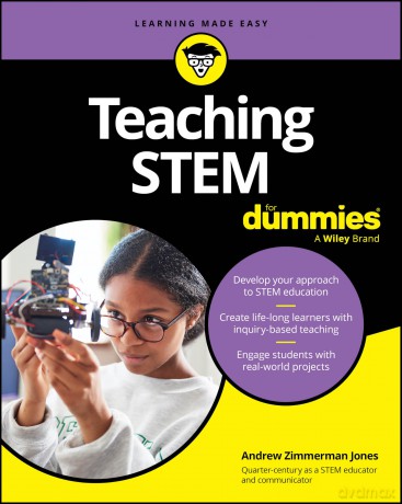 Teaching STEM For Dummies (For Dummies: Learning Made Easy) - Andrew Zimmerman Jones [KSIĄŻKA]
