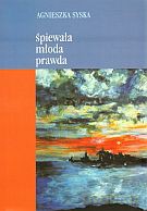Śpiewała młoda prawda - Agnieszka Syska [KSIĄŻKA]