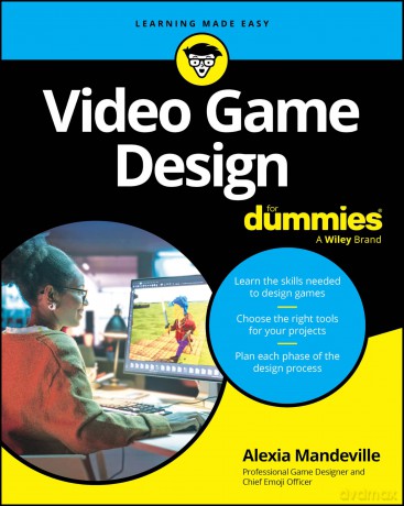 Video Game Design For Dummies (For Dummies: Learning Made Easy) - Alexia Mandeville [KSIĄŻKA]