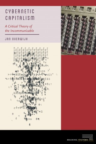 Cybernetic Capitalism: A Critical Theory of the Incommunicable (Meaning Systems) - Jan Overwijk [KSIĄŻKA]