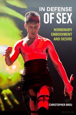 In Defense of Sex: Nonbinary Embodiment and Desire - Christopher Breu [KSIĄŻKA]