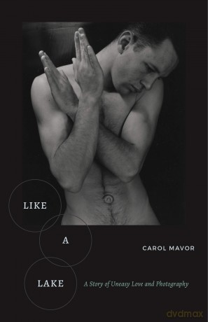 Like a Lake: A Story of Uneasy Love and Photography - Carol Mavor [KSIĄŻKA]