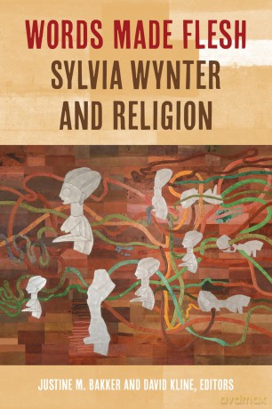 Words Made Flesh: Sylvia Wynter and Religion - Justine Bakker [KSIĄŻKA]