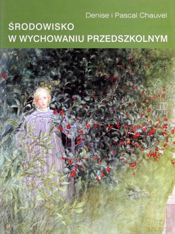 Środowisko w wychowaniu przedszkolnym - Denise i Pascal Chauvel [KSIĄŻKA]