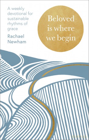 Beloved is Where We Begin: A weekly devotional for sustainable rhythms of grace - Rachael Newham [KSIĄŻKA]