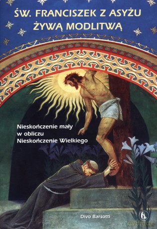 Św. Franciszek z Asyżu żywą modlitwą - Divo Barsotti [KSIĄŻKA]
