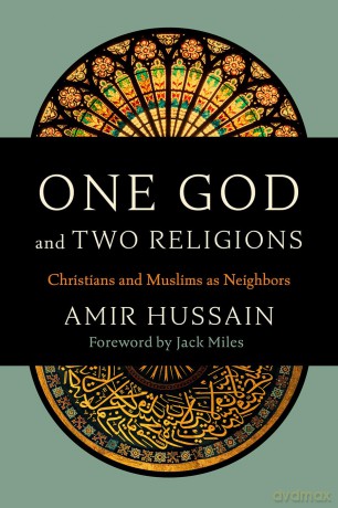 One God and Two Religions: Christians and Muslims as Neighbors - Amir Hussain [KSIĄŻKA]