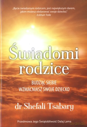 Świadomi rodzice - dr Shefali Tsabary [KSIĄŻKA]