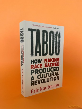 Taboo: How Making Race Sacred Produced a Cultural Revolution - Eric Kaufmann [KSIĄŻKA]