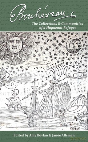 Elie Bouhereau: the collections and communities of a Huguenot refugee - Amy Boylan [KSIĄŻKA]