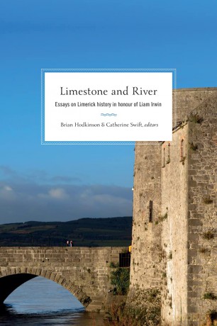 Limestone and River: Essays on Limerick History in Honour of Liam Irwin - Brian Hodkinson [KSIĄŻKA]