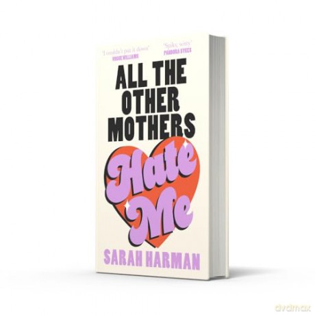 All The Other Mothers Hate Me: A 'HOTTEST BOOK OF THE YEAR' SUNDAY TIMES STYLE - Sarah Harman [KSIĄŻKA]