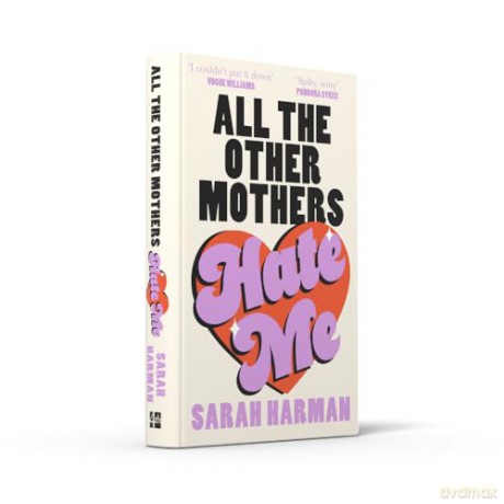 All The Other Mothers Hate Me: A 'HOTTEST BOOK OF THE YEAR' SUNDAY TIMES STYLE - Sarah Harman [KSIĄŻKA]